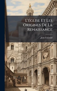 L'ï¿½(c)glise Et Les Origines De La Renaissance