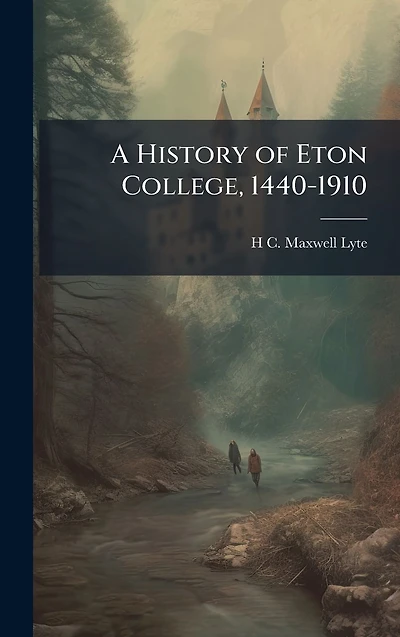 A History of Eton College, 1440-1910
