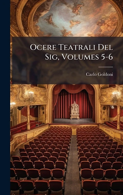 Ocere Teatrali Del Sig, Volumes 5-6