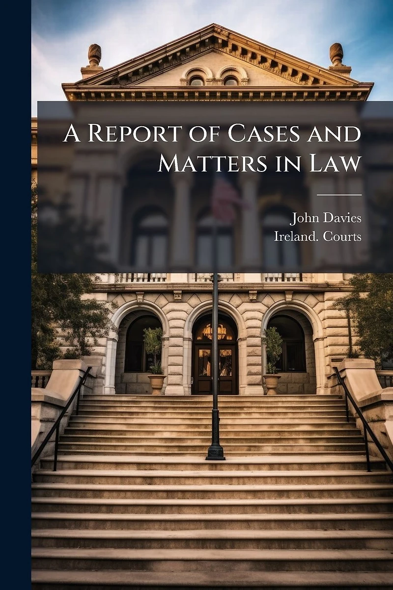 A Report of Cases and Matters Law
