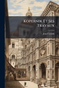Kopernik Et Ses Travaux