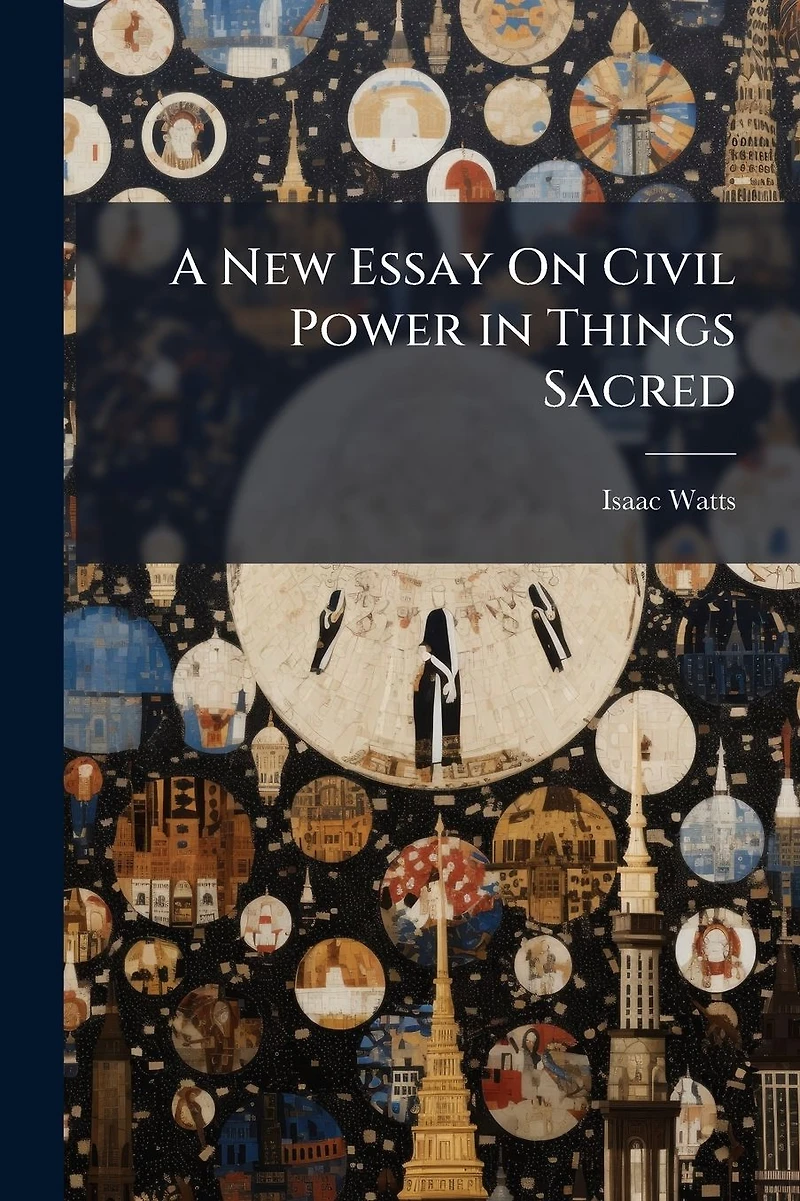 A New Essay On Civil Power Things Sacred