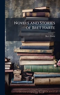 Novels and Stories of Bret Harte