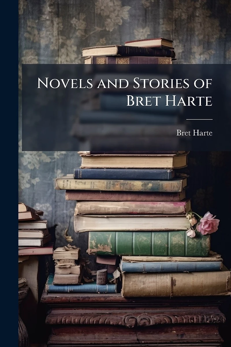 Novels and Stories of Bret Harte
