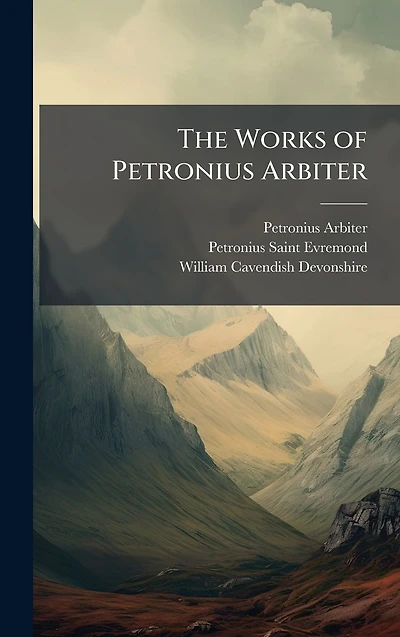 The Works of Petronius Arbiter