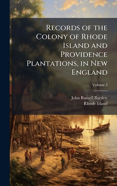 Records of the Colony Rhode Island and Providence Plantations, New England