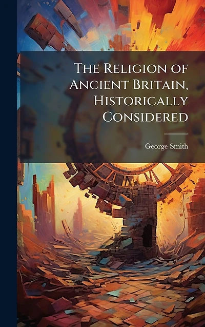 The Religion of Ancient Britain, Historically Considered