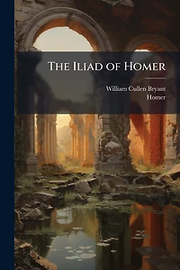 The Iliad of Homer