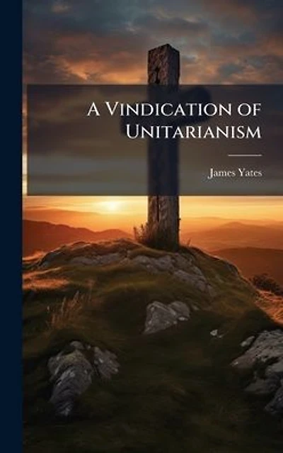 A Vindication of Unitarianism