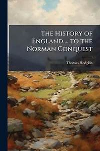 the History of England ... to Norman Conquest