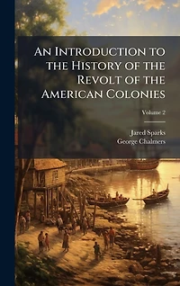 An Introduction to the History of Revolt American Colonies
