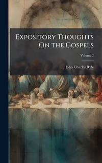 Expository Thoughts on The Gospels: Book of Luke [Fully Formatted and Optimized]