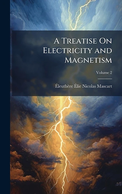 A Treatise On Electricity and Magnetism