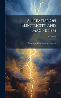 A Treatise On Electricity and Magnetism