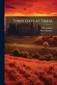 Three Days at Triese (Classic Reprint)