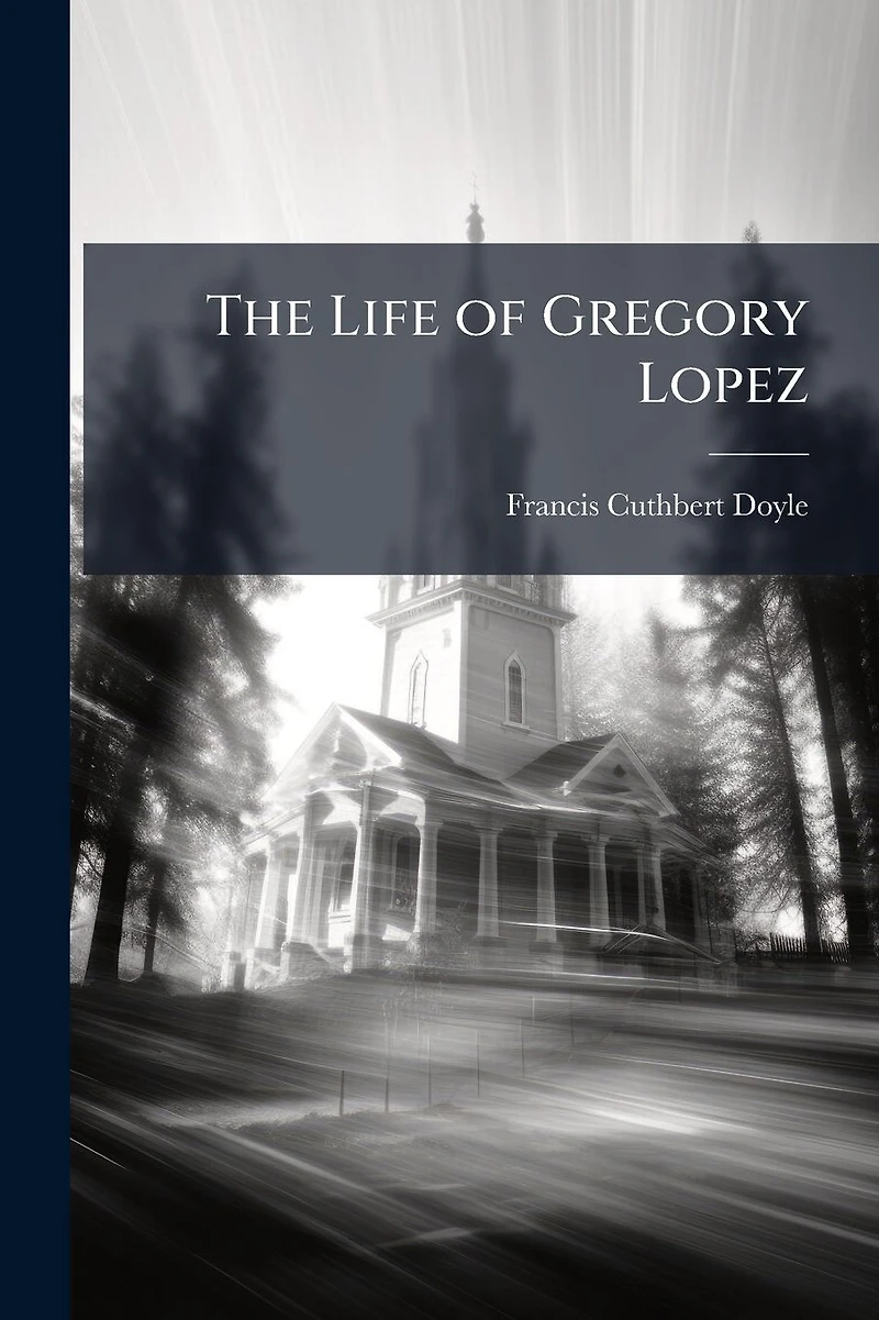 The Life of Gregory Lopez