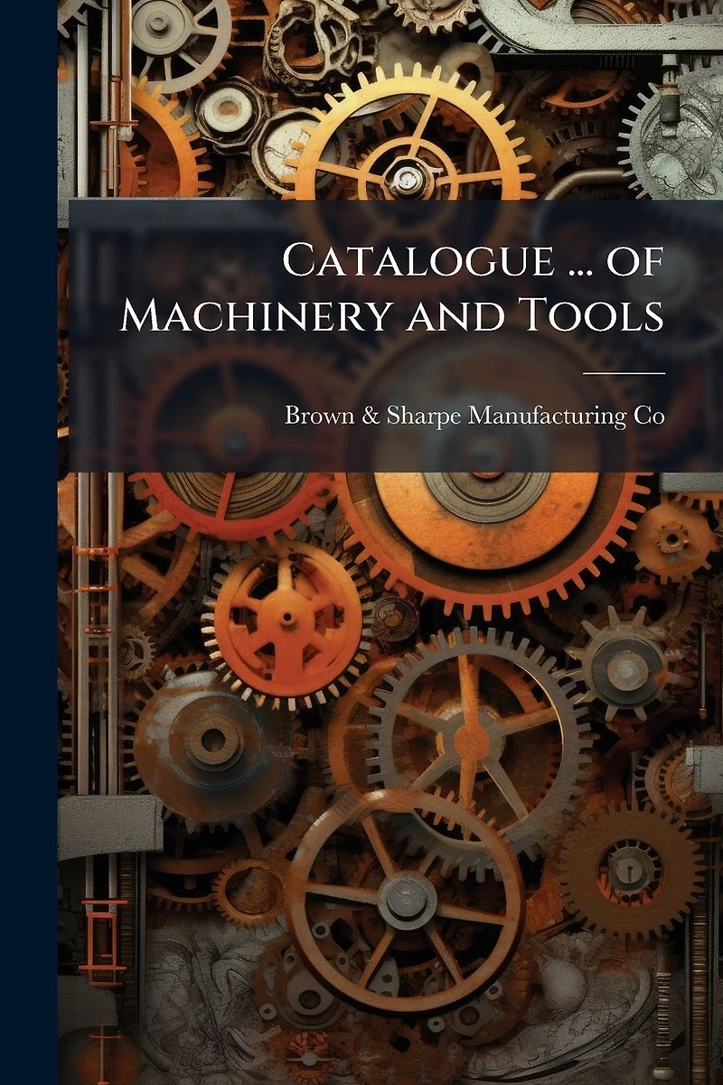 Catalogue ... of Machinery and Tools