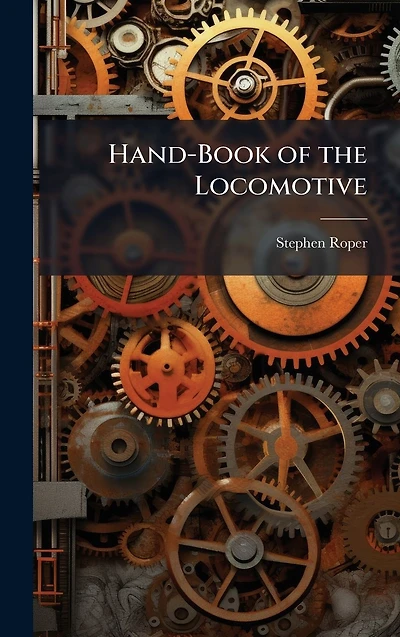 Hand-Book of the Locomotive
