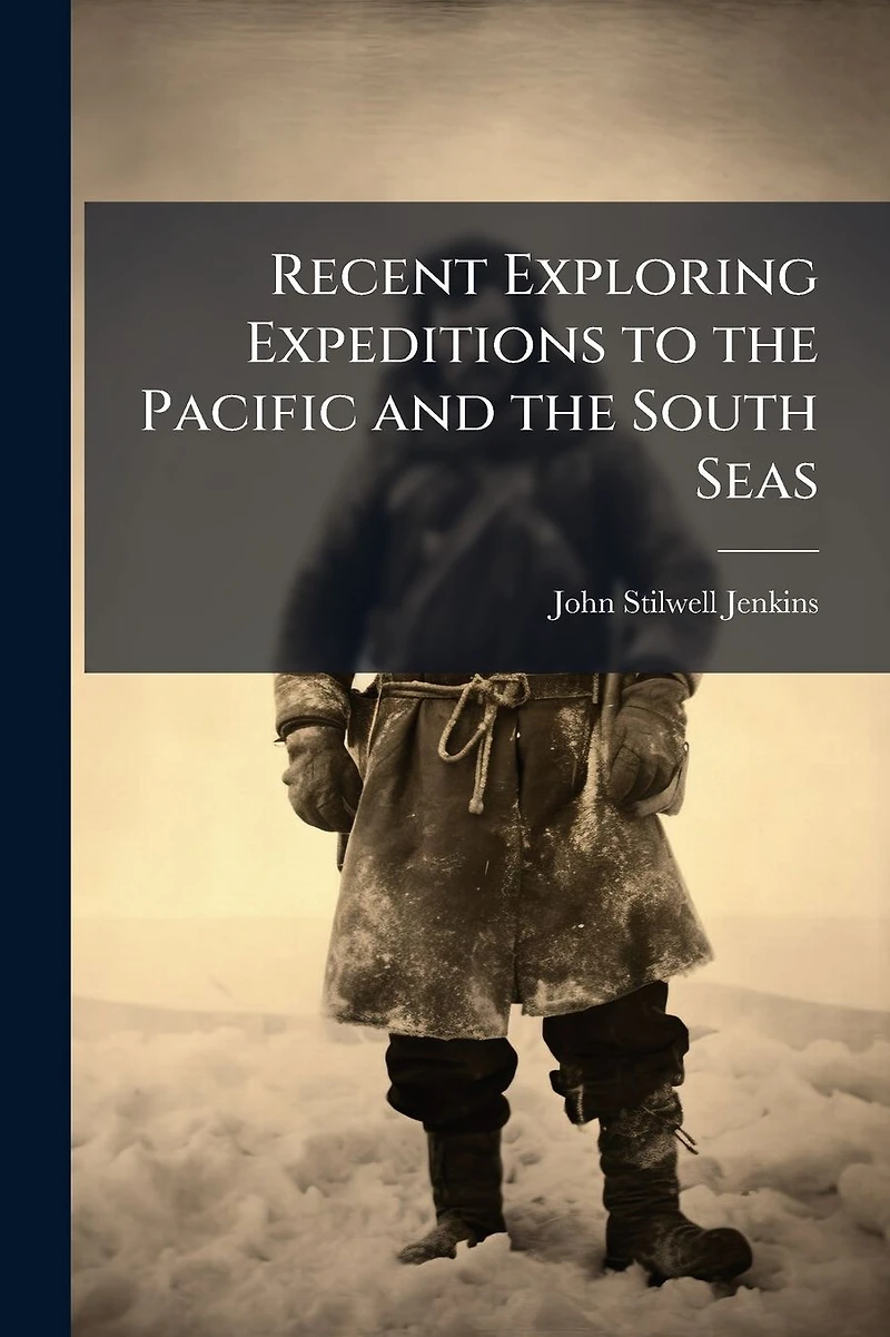 Recent Exploring Expeditions to the Pacific and the South Seas