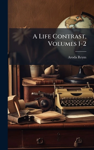 A Life Contrast, Volumes 1-2