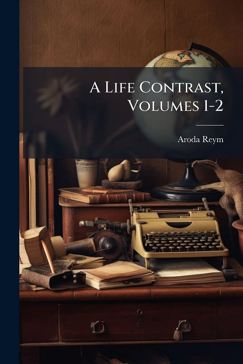 A Life Contrast, Volumes 1-2