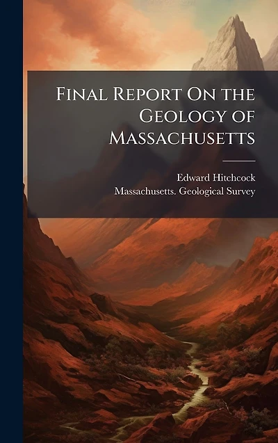 Final Report On the Geology of Massachusetts