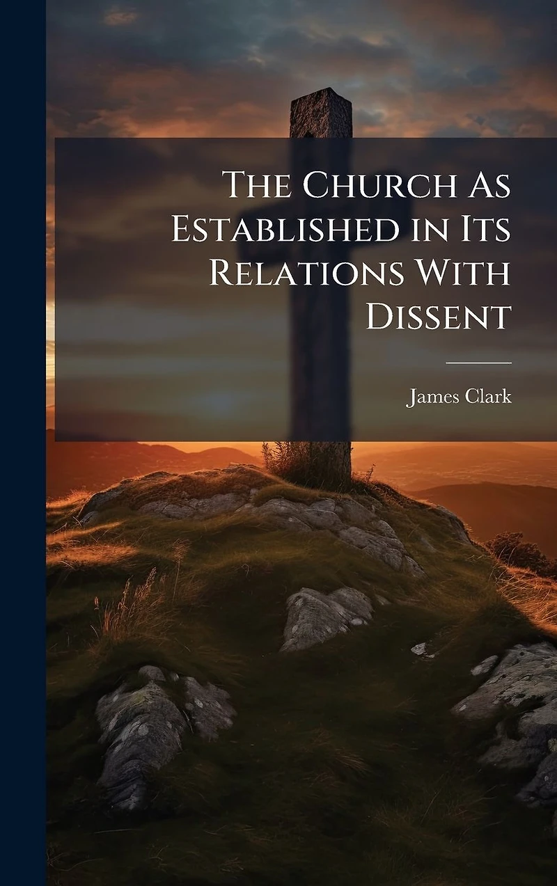 The Church As Established Its Relations With Dissent