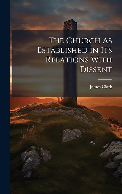 The Church As Established Its Relations With Dissent