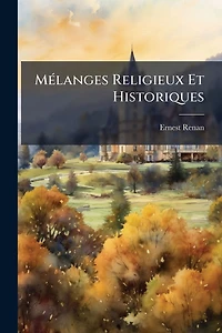 Mï¿½(c)langes Religieux Et Historiques