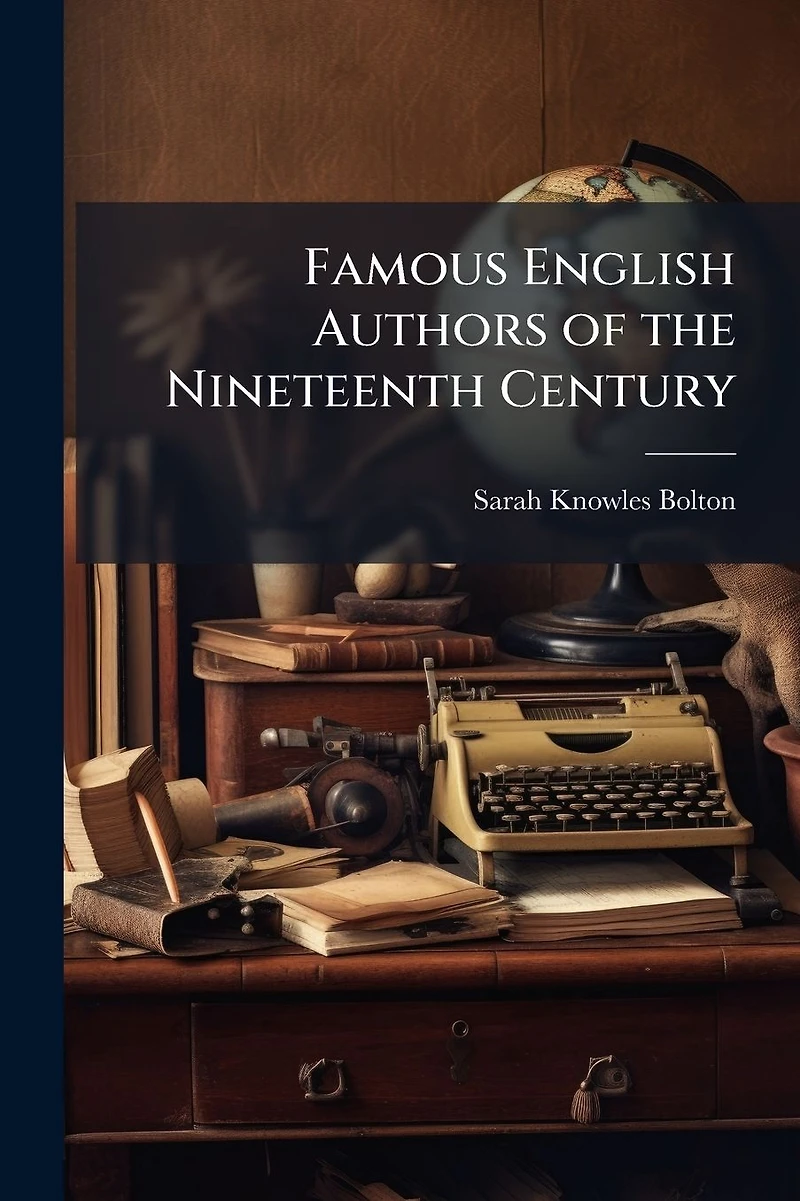 Famous English Authors of the Nineteenth Century