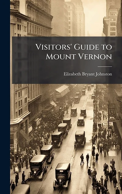 Visitors' Guide to Mount Vernon