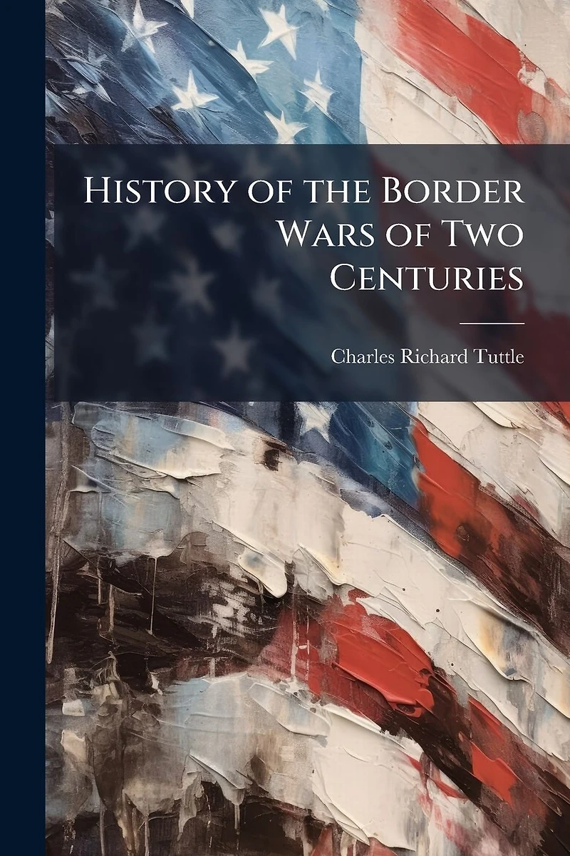 History of the Border Wars Two Centuries