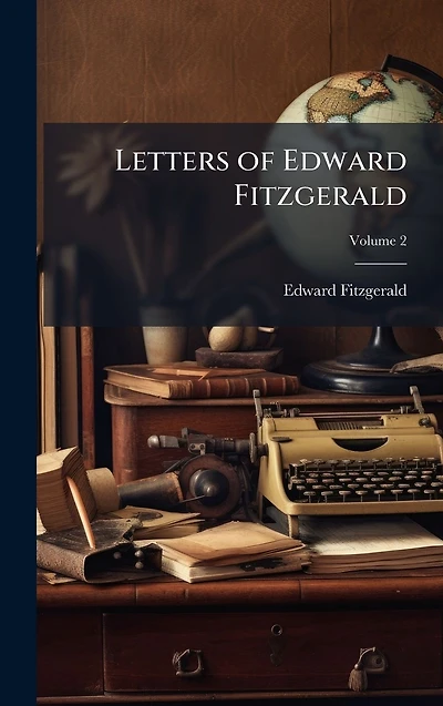 Letters of Edward Fitzgerald