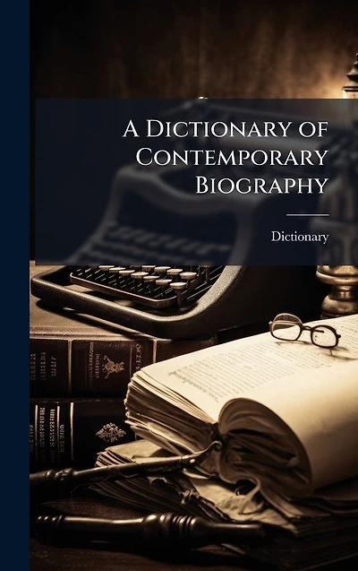 A Dictionary of Contemporary Biography