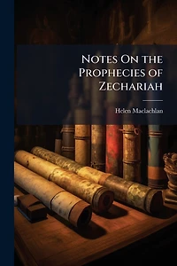Notes On the Prophecies of Zechariah