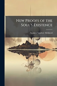 New Proofs of the Soul's Existence
