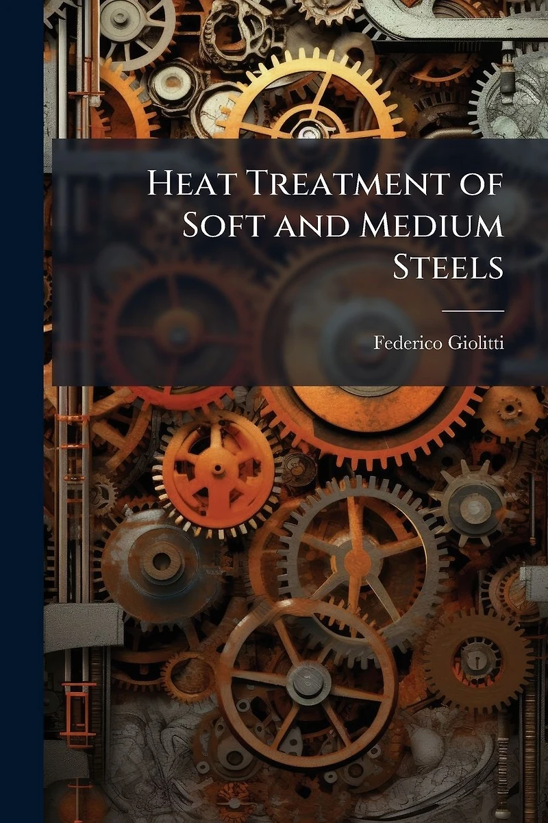 Heat Treatment of Soft and Medium Steels