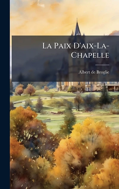 La Paix D'aix-La-Chapelle