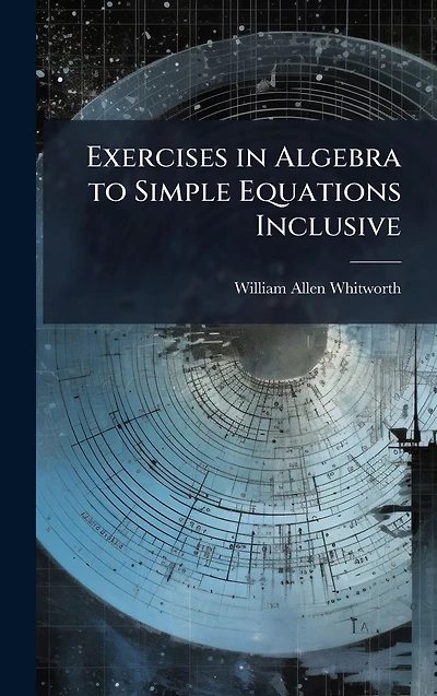 Exercises Algebra to Simple Equations Inclusive