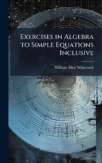 Exercises Algebra to Simple Equations Inclusive