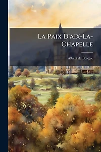 La Paix D'aix-La-Chapelle