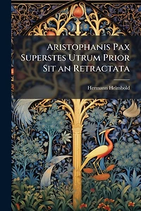 Aristophanis Pax Superstes Utrum Prior Sit an Retractata