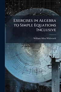 Exercises Algebra to Simple Equations Inclusive
