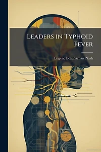Leaders Typhoid Fever (Classic Reprint)