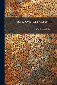 a Syrian Saddle (Classic Reprint)