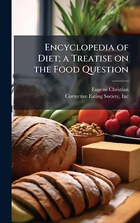 Encyclopedia Of Diet: A Treatise On The Food Question (Volume I)