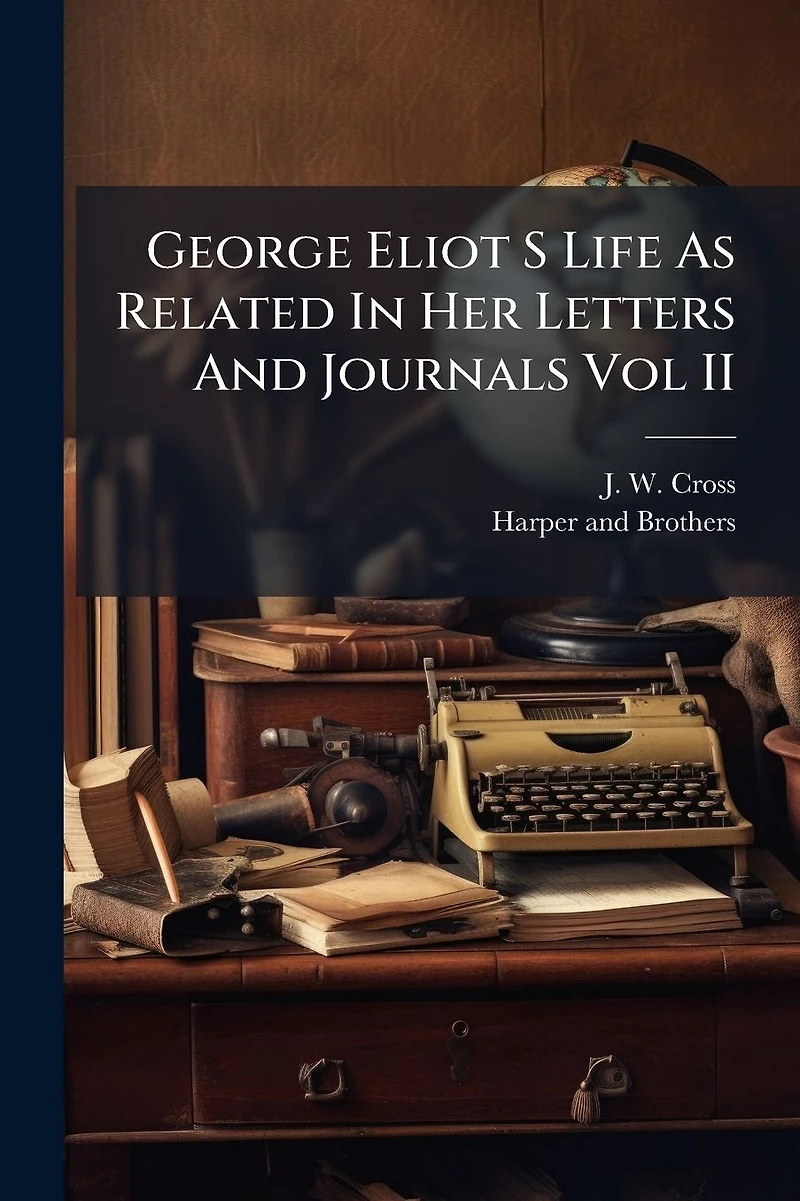 George Eliot S Life As Related Her Letters And Journals Vol II