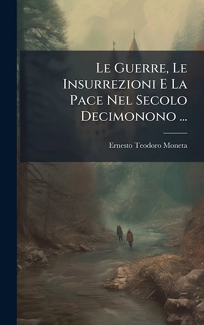 Le Guerre, Insurrezioni E La Pace Nel Secolo Decimonono ...