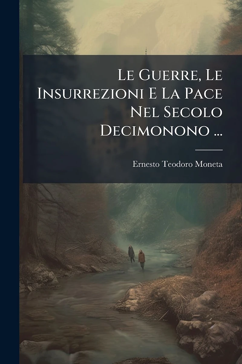 Le Guerre, Insurrezioni E La Pace Nel Secolo Decimonono ...