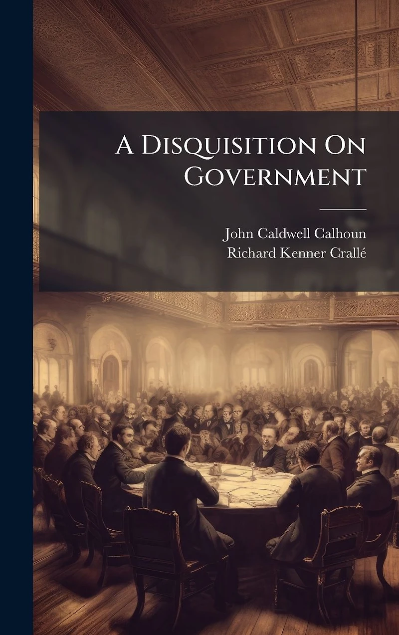 A Disquisition on Government (Illustrated)